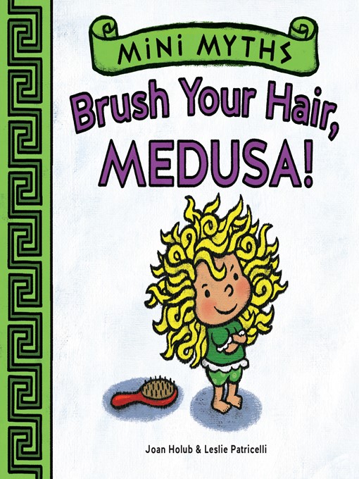 Joan Holub作のBrush Your Hair, Medusa! (Mini Myths)の作品詳細 - 貸出可能